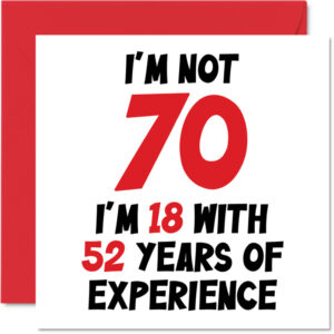70th Birthday Card - I'm 18 With 52 Years Experience - Humour Joke Funny Seventy Mum Grandad Grandma Grandpa 145mm x 145mm Greeting Cards